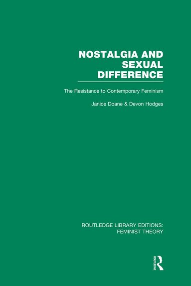 Janice Doane, DEVON HODGES - Nostalgia and Sexual Difference (RLE Feminist Theory), Häftad