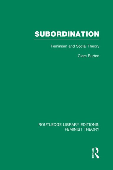 Clare Burton - Subordination (RLE Feminist Theory), Häftad