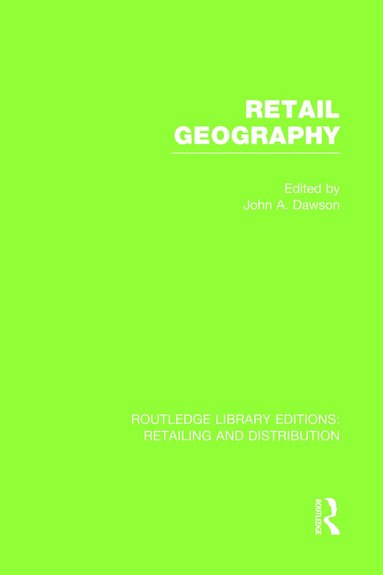 John Dawson - Retail Geography (RLE Retailing and Distribution), Häftad
