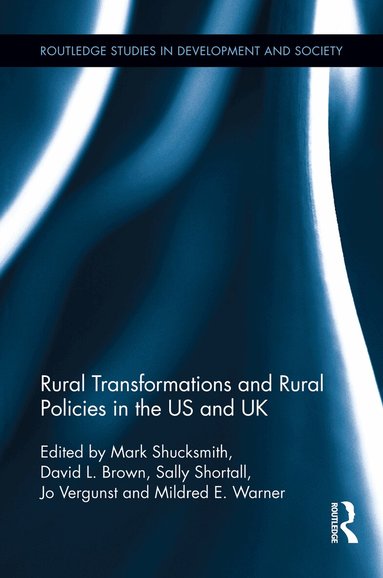 Mark Shucksmith, David L. Brown, Sally Shortall, Jo Vergunst, Mildred E. Warner - Rural Transformations and Rural Policies in the US and UK, Häftad
