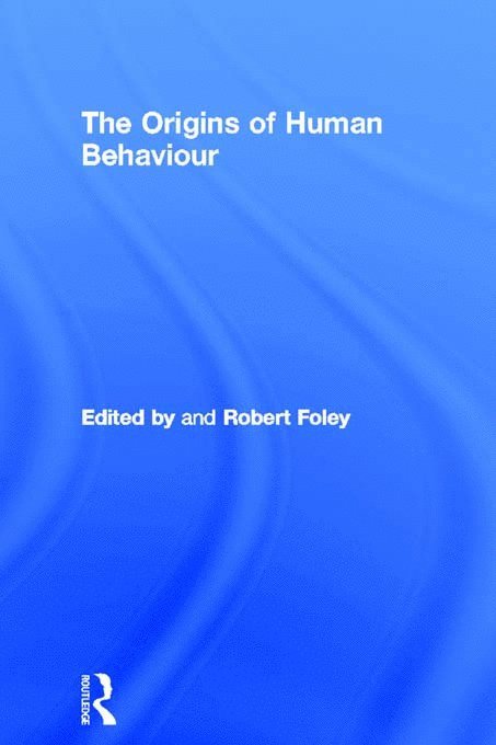 Robert Foley - Origins of Human Behaviour, Häftad