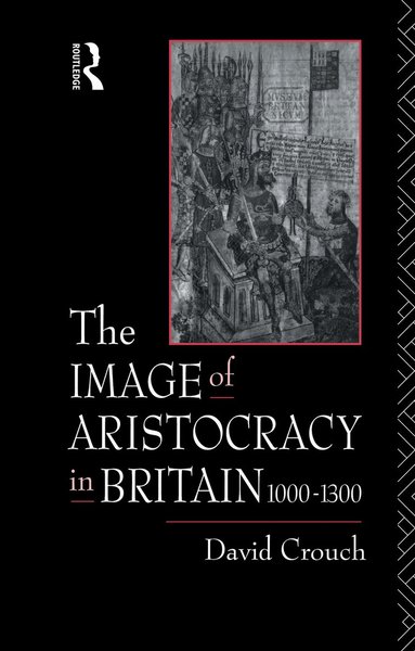 David Crouch - Image of Aristocracy, Häftad