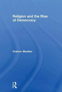 bokomslag Religion and the Rise of Democracy