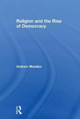 Religion and the Rise of Democracy 1