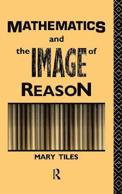 Mathematics and the Image of Reason 1