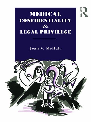 Jean V. McHale - Medical Confidentiality and Legal Privilege, Häftad