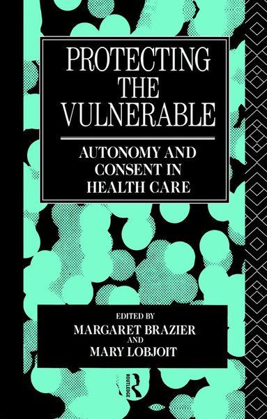 Margaret Brazier, Mary Lobjoit - Protecting the Vulnerable, Häftad