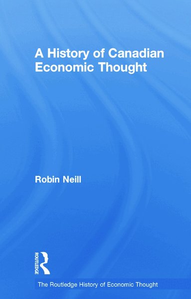 Robin Neill - History of Canadian Economic Thought, Häftad