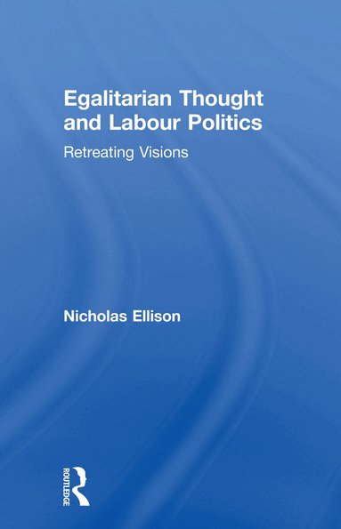 Nick Ellison - Egalitarian Thought and Labour Politics, Häftad