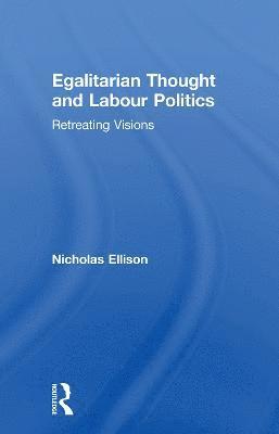 Nick Ellison - Egalitarian Thought and Labour Politics, Häftad