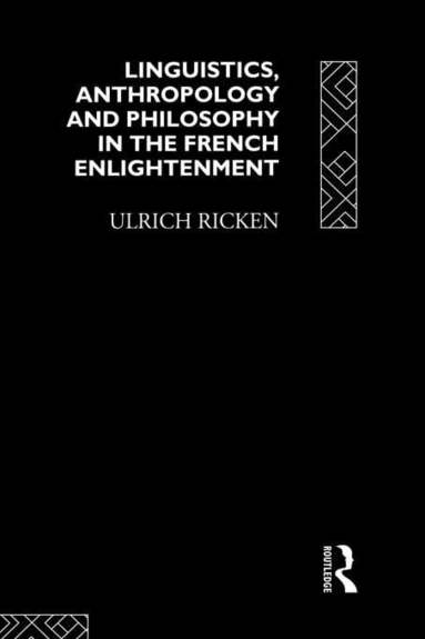 Ulrich Ricken - Linguistics, Anthropology and Philosophy in the French Enlightenment, Häftad