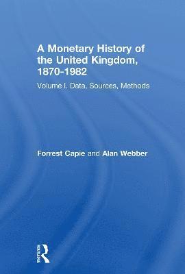 A Monetary History of the United Kingdom, 1870-1982 1