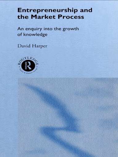 David A Harper - Entrepreneurship and the Market Process, Häftad