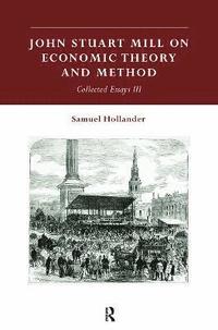 bokomslag John Stuart Mill on Economic Theory and Method