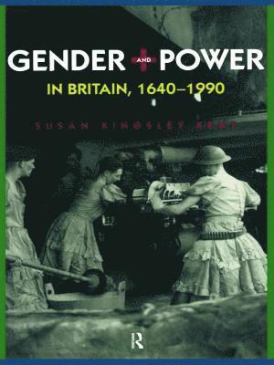 Gender and Power in Britain 1640-1990 1