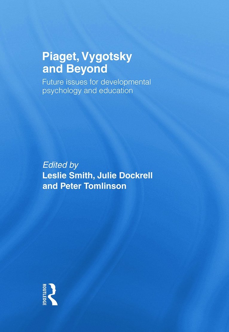 Leslie Smith, Julie Dockrell, Peter Tomlinson, United Kingdom) Smith, Leslie (Lancaster University, UK) Dockrell, Julie (Institute of Education, University of London - Piaget, Vygotsky & Beyond, Häftad