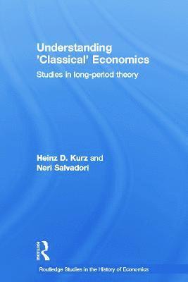 Heinz D. Kurz, Neri Salvadori - Understanding 'Classical' Economics, Häftad