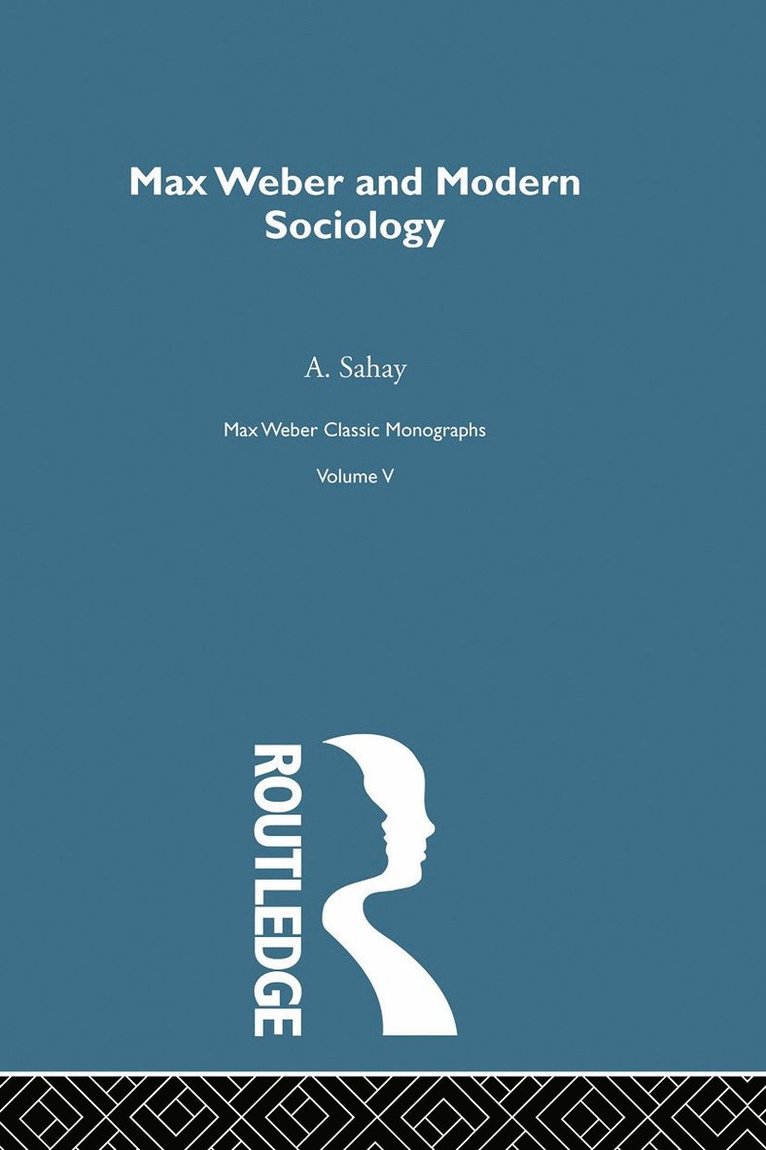 A. Sahay - Max Weber & Mod Sociology V 5, Häftad