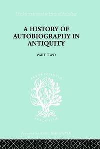 bokomslag A History of Autobiography in Antiquity