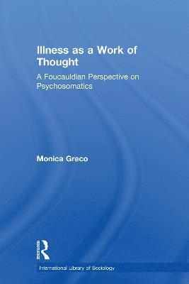 Monica Greco - Illness as a Work of Thought, Häftad