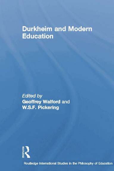 W.S.F. Pickering, Geoffrey Walford - Durkheim and Modern Education, Häftad