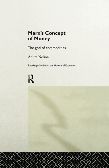 Anitra Nelson - Marx's Concept of Money, Häftad