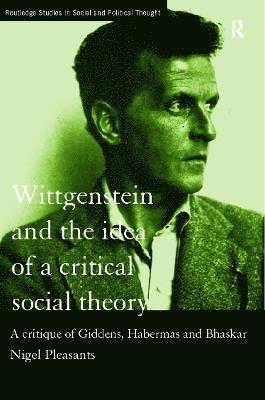 bokomslag Wittgenstein and the Idea of a Critical Social Theory