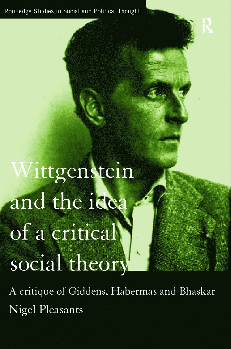 Wittgenstein and the Idea of a Critical Social Theory 1