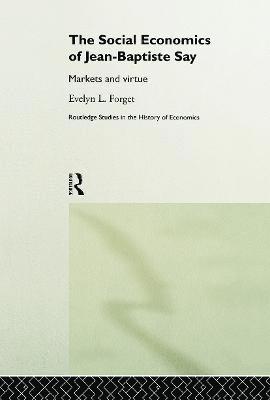 Evelyn L. Forget - Social Economics of Jean-Baptiste Say, Häftad