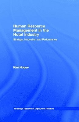 Kim Hoque, Kim (kim.hoque@nottingham.ac.uk Undeliverable. Case 01684024) Hoque - Human Resource Management in the Hotel Industry, Häftad