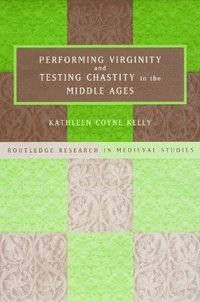 bokomslag Performing Virginity and Testing Chastity in the Middle Ages
