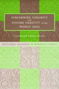 bokomslag Performing Virginity and Testing Chastity in the Middle Ages