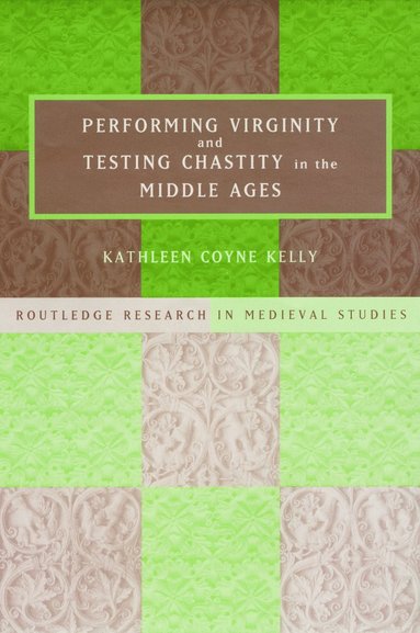 bokomslag Performing Virginity and Testing Chastity in the Middle Ages