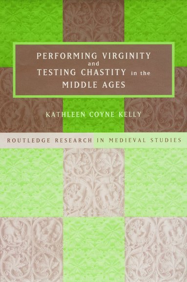 bokomslag Performing Virginity and Testing Chastity in the Middle Ages