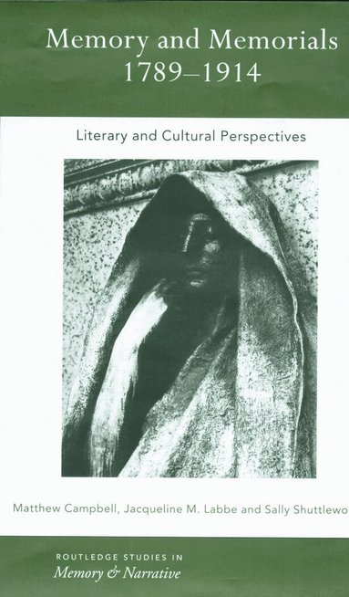 Matthew Campbell, Jaqueline M. Labbe, Sally Shuttleworth - Memory and Memorials, 1789-1914, Häftad