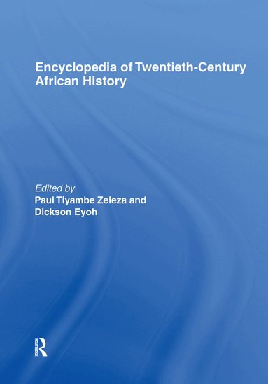 Dickson Eyoh, Paul Tiyambe Zeleza - Encyclopedia of Twentieth-Century African History, Häftad
