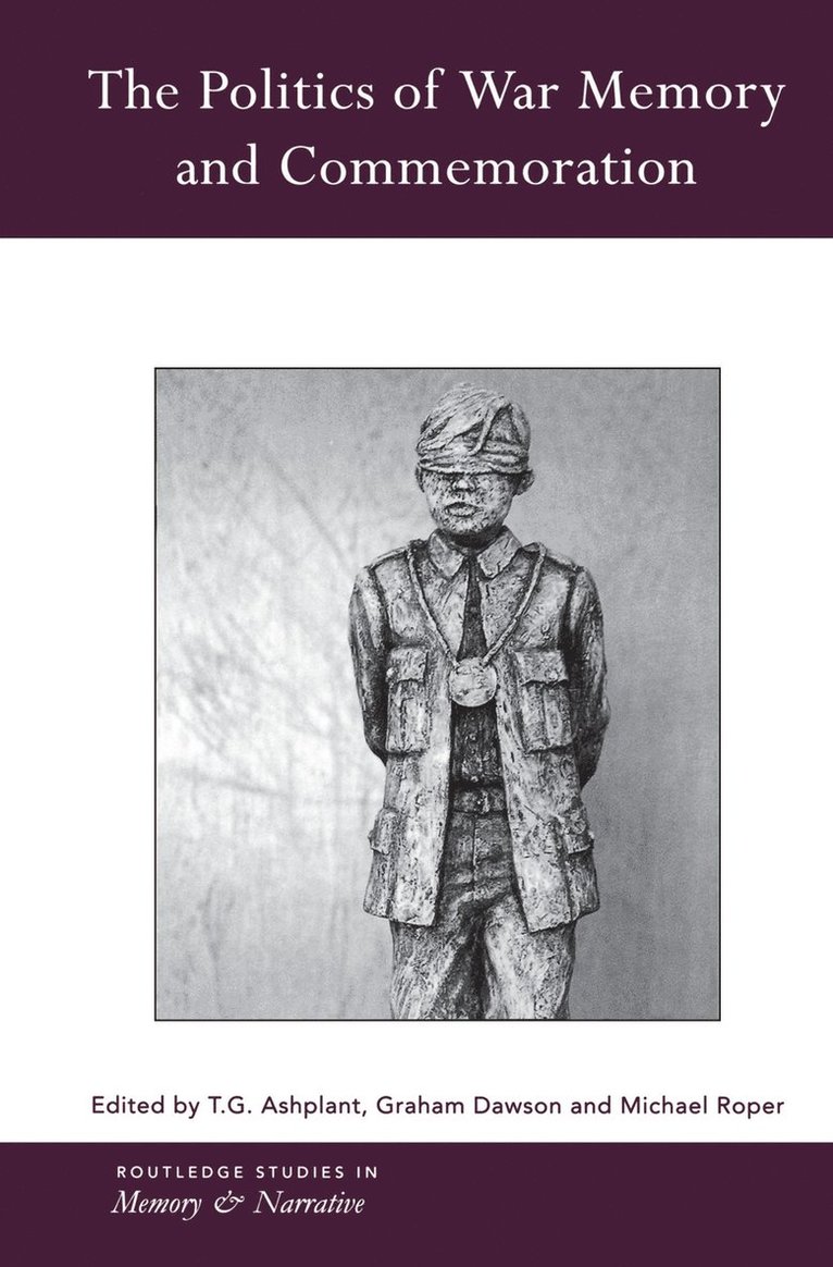 T.G. Ashplant, Graham Dawson, Michael Roper, T. G. Ashplant - Politics of War Memory and Commemoration, Häftad
