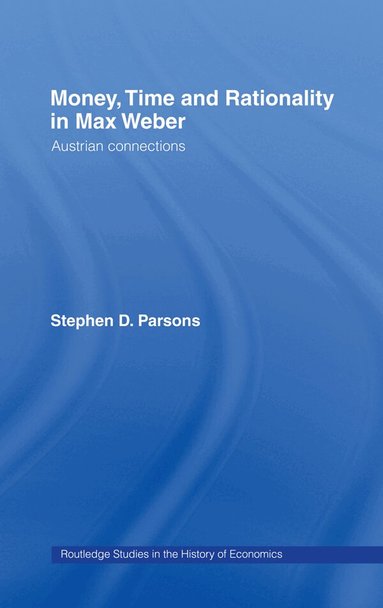 Stephen Parsons - Money, Time and Rationality in Max Weber, Häftad