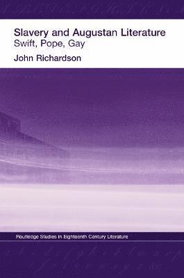 J Richardson, J. Richardson, Dr J Richardson - Slavery and Augustan Literature, Häftad