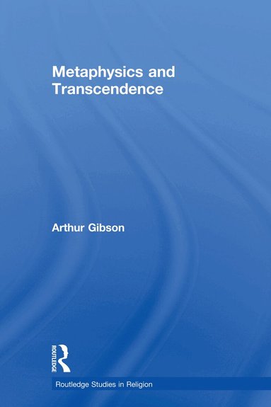 Arthur Gibson - Metaphysics and Transcendence, Häftad
