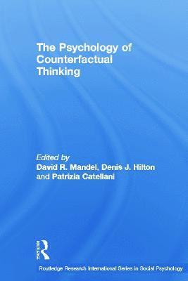 David R. Mandel, Denis J. Hilton, Patrizia Catellani, Canada) Mandel, David R. (Defence Research and Development, Toronto, France) Hilton, Denis J. (University of Toulouse, Italy) Catellani, Patrizia (Catholic University of Milan - Psychology of Counterfactual Thinking, Häftad