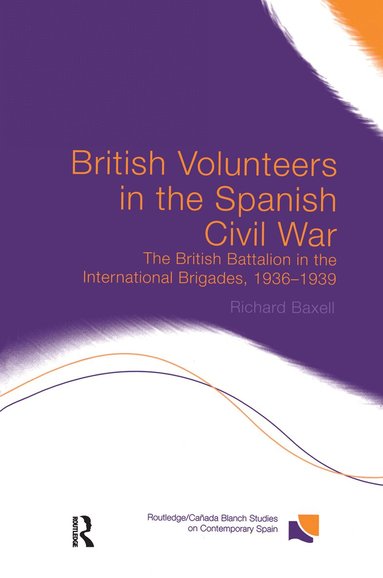 Richard Baxell - British Volunteers in the Spanish Civil War, Häftad