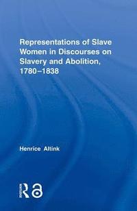 bokomslag Representations of Slave Women in Discourses on Slavery and Abolition, 17801838