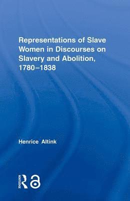 Representations of Slave Women in Discourses on Slavery and Abolition, 17801838 1