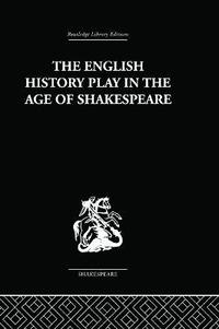 bokomslag The English History Play in the age of Shakespeare