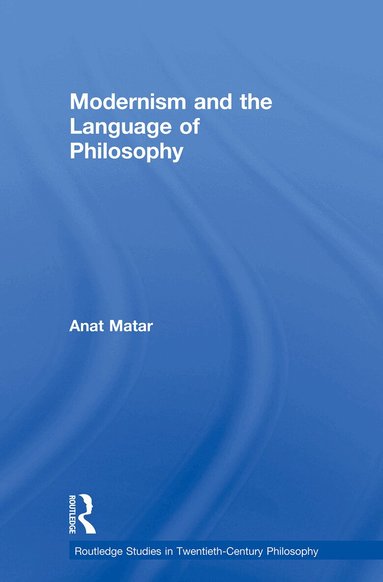 Anat Matar - Modernism and the Language of Philosophy, Häftad