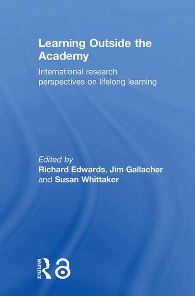 Richard Edwards, Jim Gallacher, Susan Whittaker - Learning Outside the Academy, Häftad