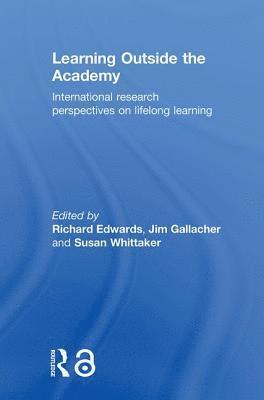 Richard Edwards, Jim Gallacher, Susan Whittaker, UK) Edwards, Richard (University of Stirling, UK) Gallacher, Jim (Glasgow Caledonian University, UK) Whittaker, Susan (Glasgow Caledonian University - Learning Outside the Academy, Häftad