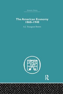 The American Economy 1860-1940 1