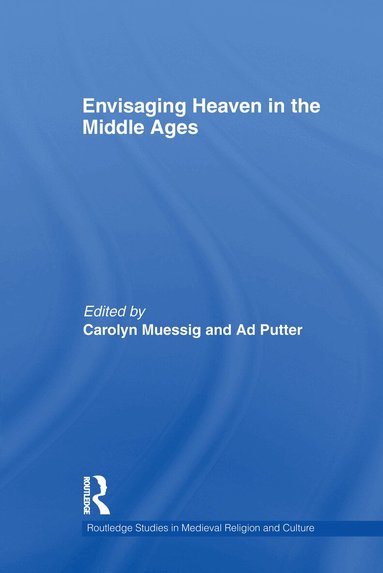 Carolyn Muessig, Ad Putter - Envisaging Heaven in the Middle Ages, Häftad